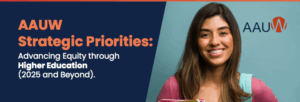 AAUW-Strategic-Priorities-2025-Advancing-Equity-thru-Higher-Ed